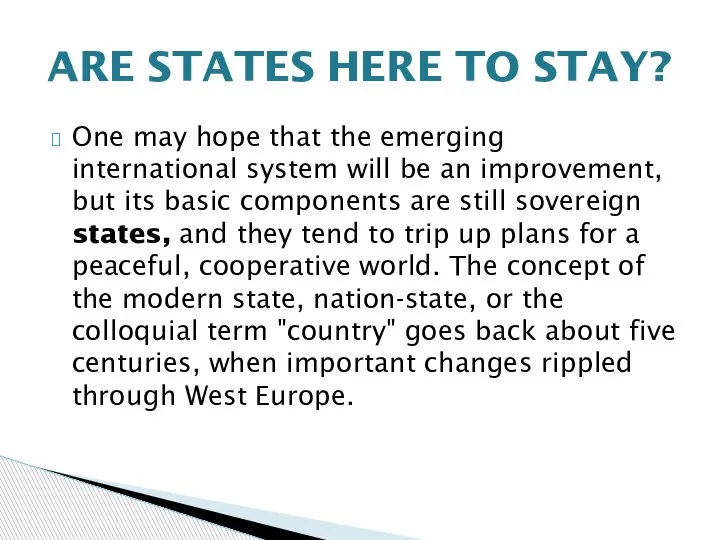 One may hope that the emerging international system will be an improvement,