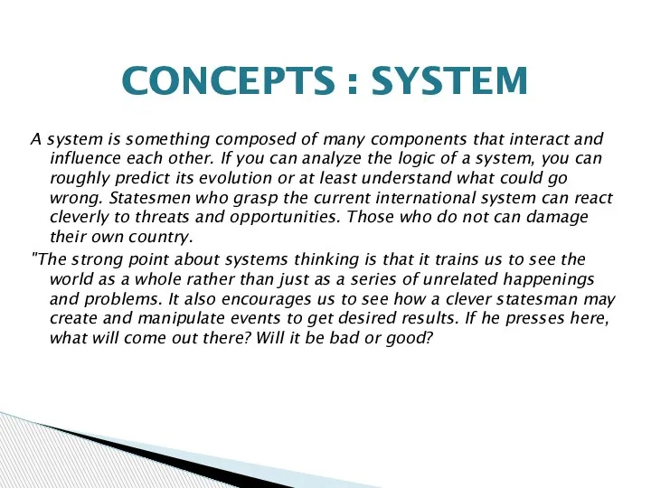 A system is something composed of many compo­nents that interact and influence