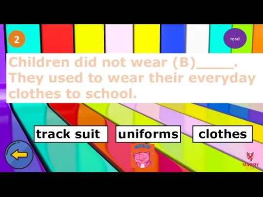 2 Children did not wear (B)____. They used to wear their everyday