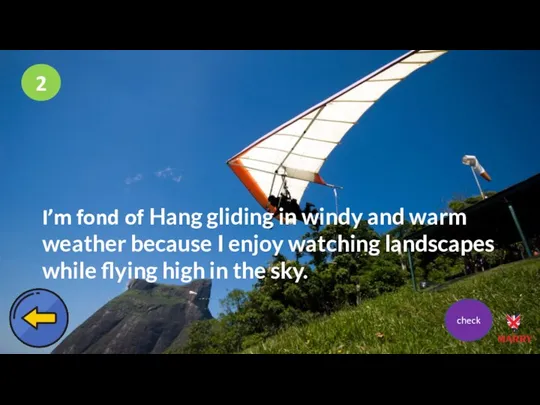 2 I’m fond of Hang gliding in windy and warm weather because