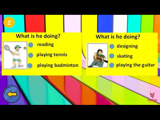 reading playing tennis playing badminton 2 What is he doing? designing playing