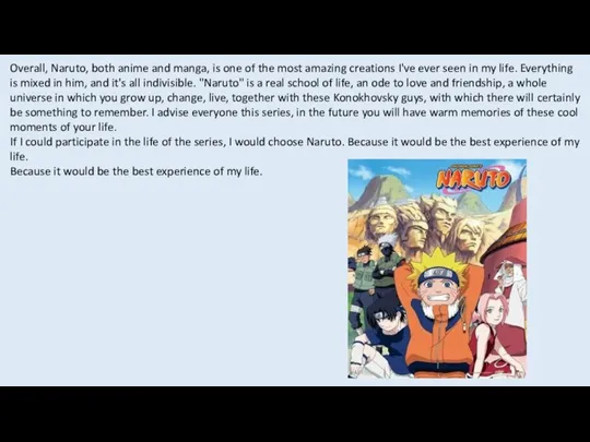 Overall, Naruto, both anime and manga, is one of the most amazing