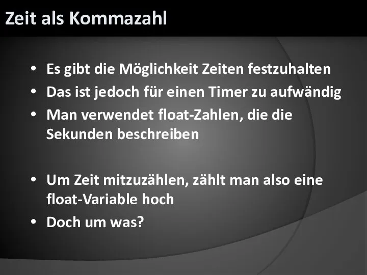 Es gibt die Möglichkeit Zeiten festzuhalten Das ist jedoch für einen Timer