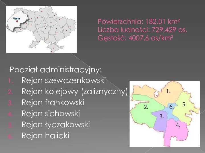 Powierzchnia: 182,01 km² Liczba ludności: 729,429 os. Gęstość: 4007,6 os/km² Podział administracyjny: