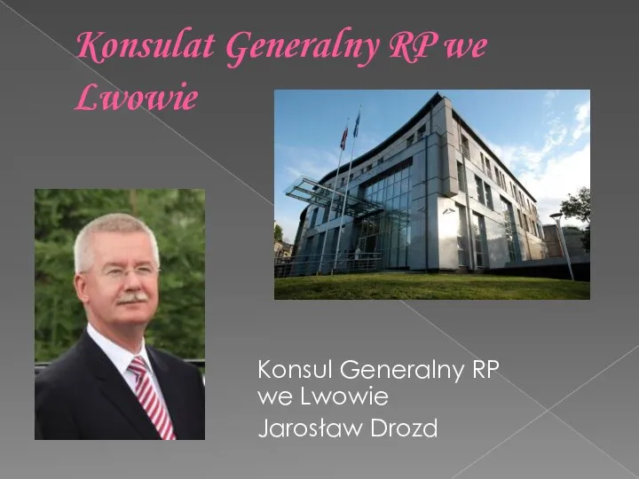 Konsulat Generalny RP we Lwowie Konsul Generalny RP we Lwowie Jarosław Drozd