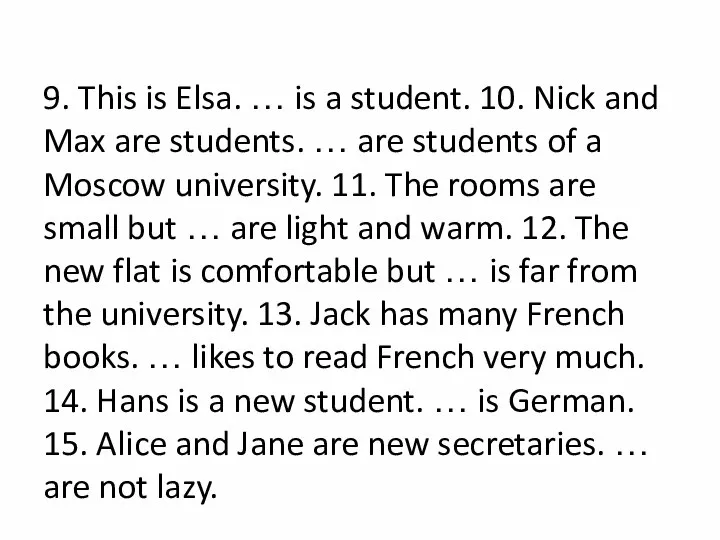9. This is Elsa. … is a student. 10. Nick and Max