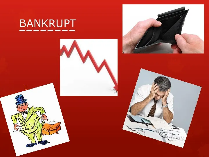 BANKRUPT