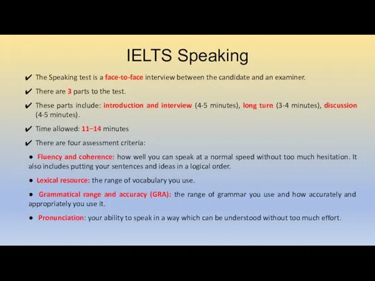 IELTS Speaking The Speaking test is a face-to-face interview between the candidate