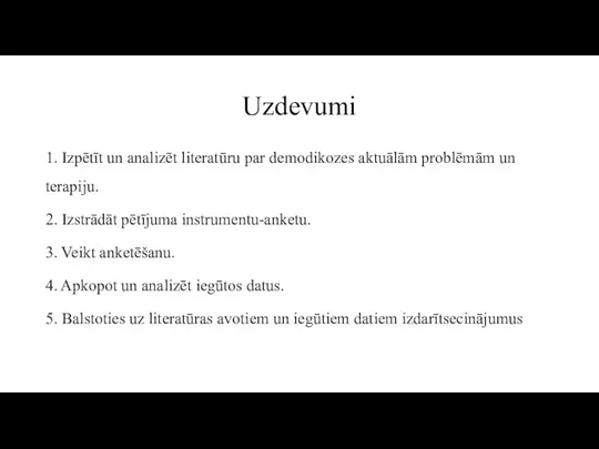 Uzdevumi 1. Izpētīt un analizēt literatūru par demodikozes aktuālām problēmām un terapiju.