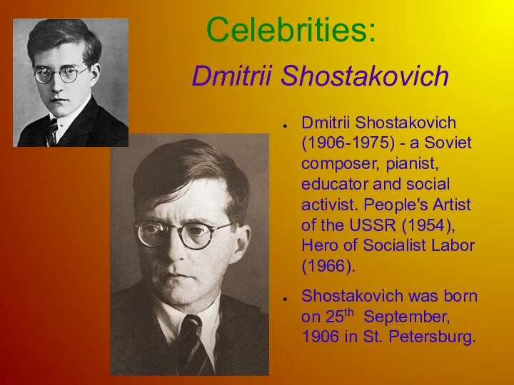 Dmitrii Shostakovich Dmitrii Shostakovich (1906-1975) - a Soviet composer, pianist, educator and