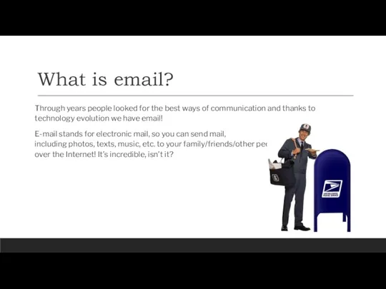 What is email? Through years people looked for the best ways of