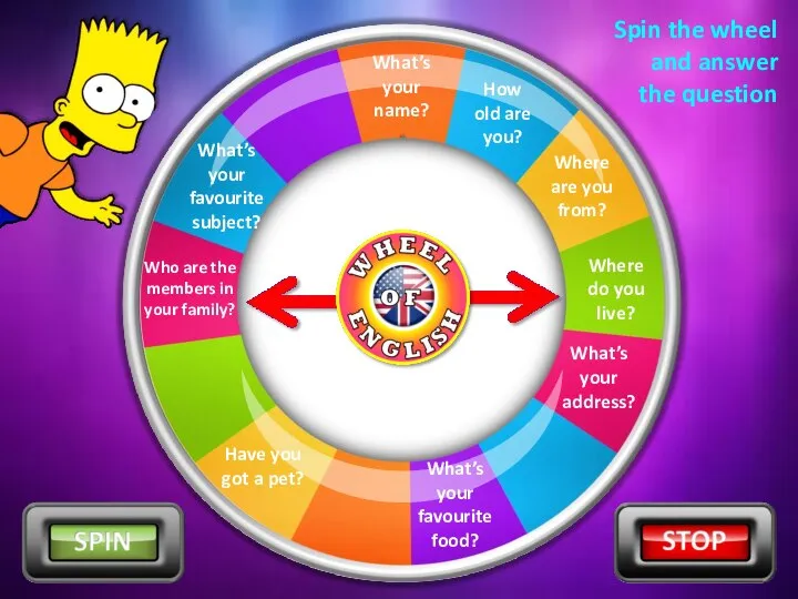 What’s your name? Spin the wheel and answer the question Where are