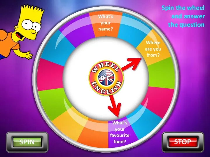 What’s your name? Spin the wheel and answer the question Where are
