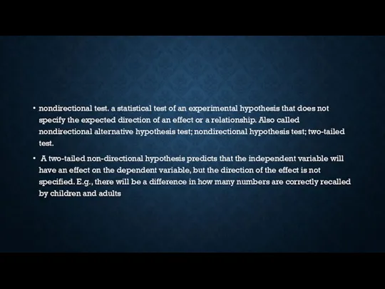 nondirectional test. a statistical test of an experimental hypothesis that does not