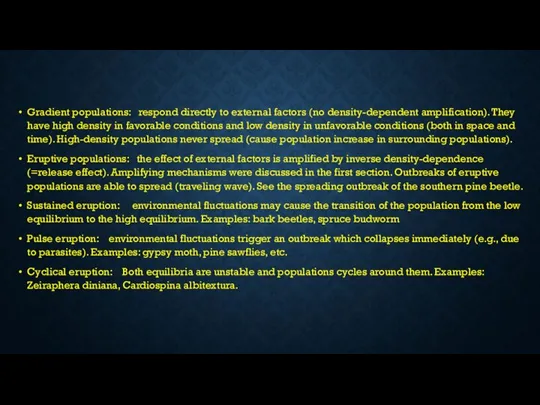 Gradient populations: respond directly to external factors (no density-dependent amplification). They have