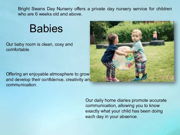 Bright Swans Day Nursery offers a private day nursery service for children