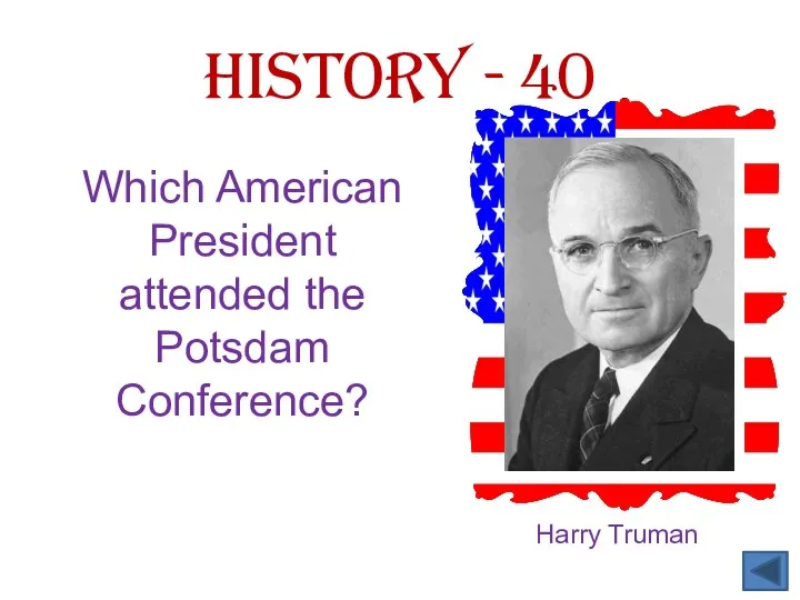 Which American President attended the Potsdam Conference? History - 40