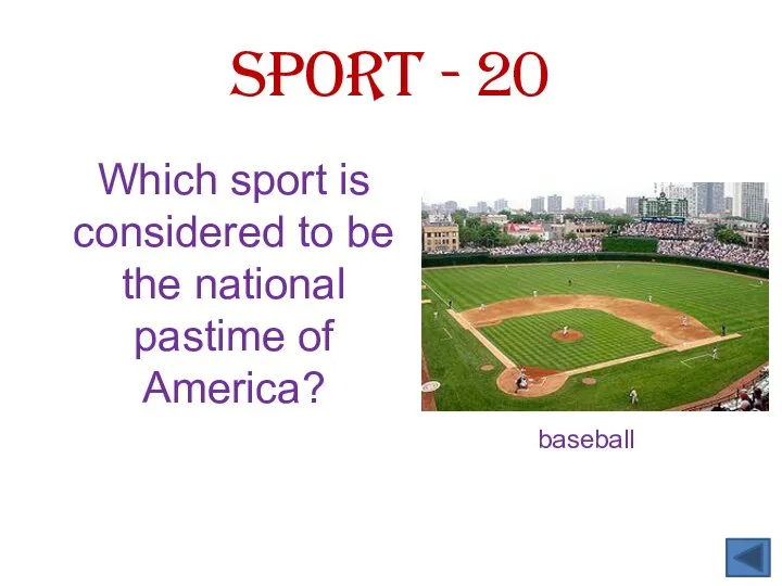 Sport - 20 Which sport is considered to be the national pastime of America?
