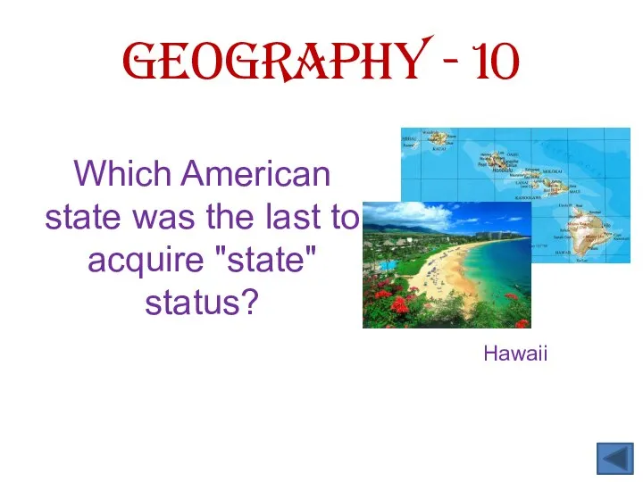 Geography - 10 Which American state was the last to acquire "state" status?