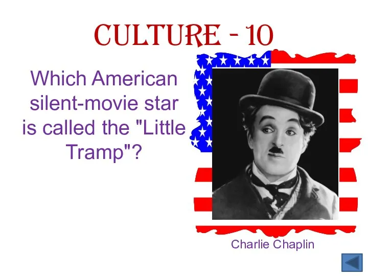 Culture - 10 Which American silent-movie star is called the "Little Tramp"?