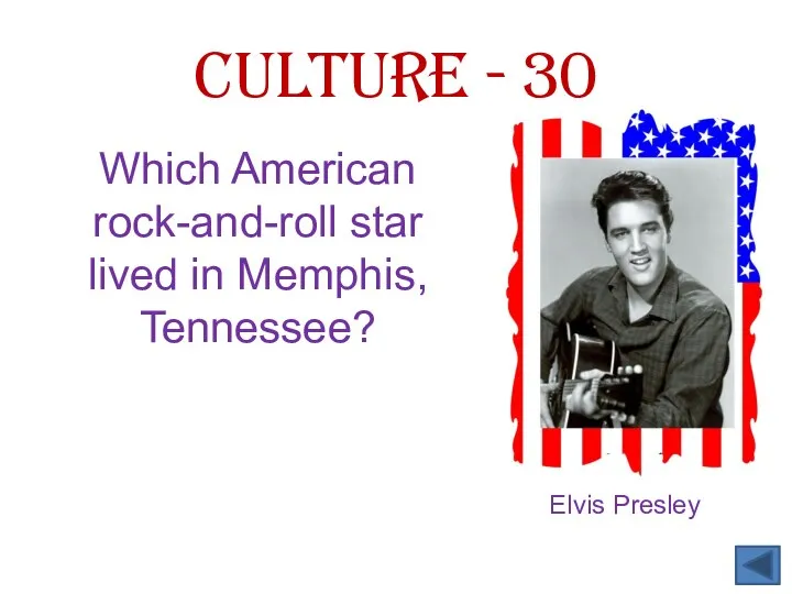 Which American rock-and-roll star lived in Memphis, Tennessee? Culture - 30