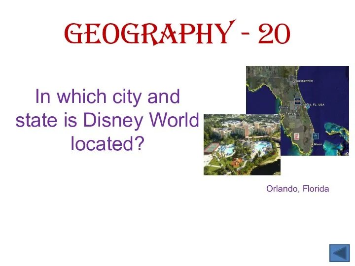 In which city and state is Disney World located? Geography - 20