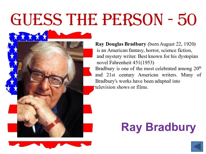 Guess the person - 50 Ray Bradbury Ray Douglas Bradbury (born August