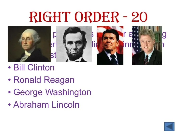 Put these presidents in order according to their periods of ruling beginning