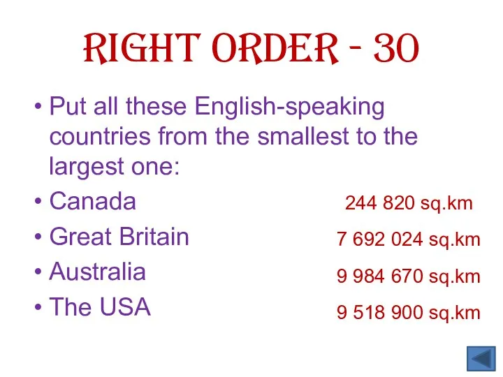 Put all these English-speaking countries from the smallest to the largest one: