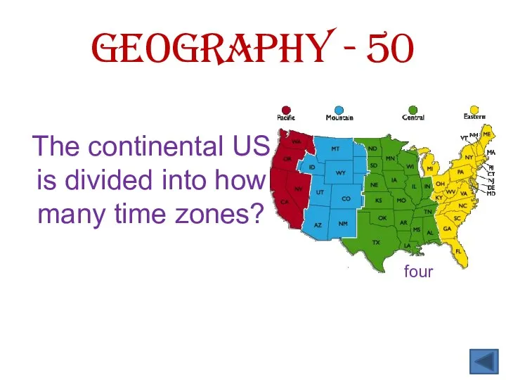 The continental US is divided into how many time zones? Geography - 50