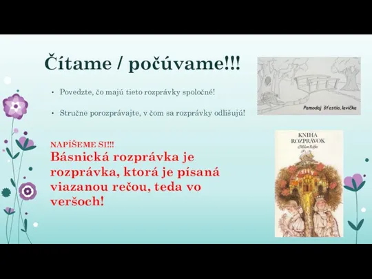 Čítame / počúvame!!! Povedzte, čo majú tieto rozprávky spoločné! Stručne porozprávajte, v