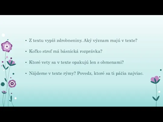 Z textu vypíš zdrobneniny. Aký význam majú v texte? Koľko strof má