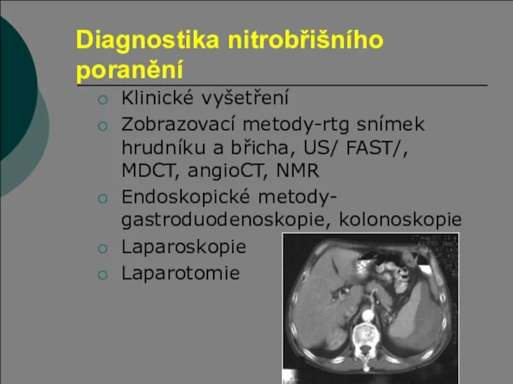 Diagnostika nitrobřišního poranění Klinické vyšetření Zobrazovací metody-rtg snímek hrudníku a břicha, US/