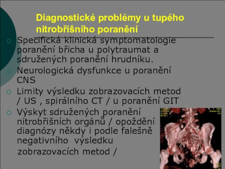 Diagnostické problémy u tupého nitrobřišního poranění Specifická klinická symptomatologie poranění břicha u