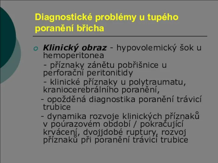 Diagnostické problémy u tupého poranění břicha Klinický obraz - hypovolemický šok u