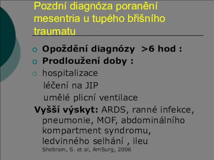 Pozdní diagnóza poranění mesentria u tupého břišního traumatu Opoždění diagnózy >6 hod