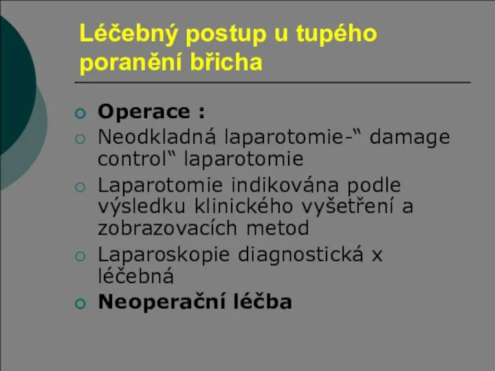 Léčebný postup u tupého poranění břicha Operace : Neodkladná laparotomie-“ damage control“