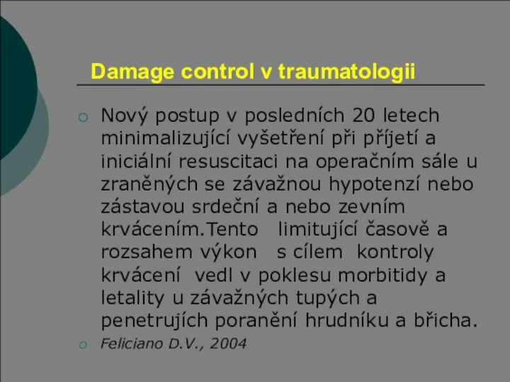 Damage control v traumatologii Nový postup v posledních 20 letech minimalizující vyšetření