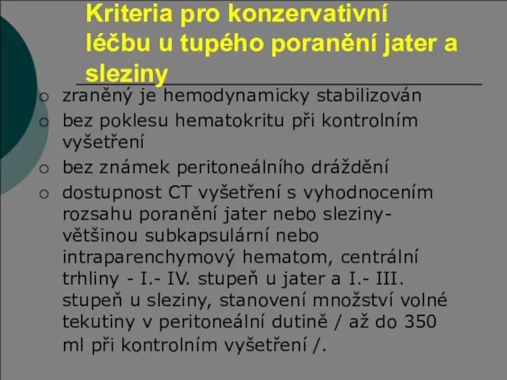 Kriteria pro konzervativní léčbu u tupého poranění jater a sleziny zraněný je