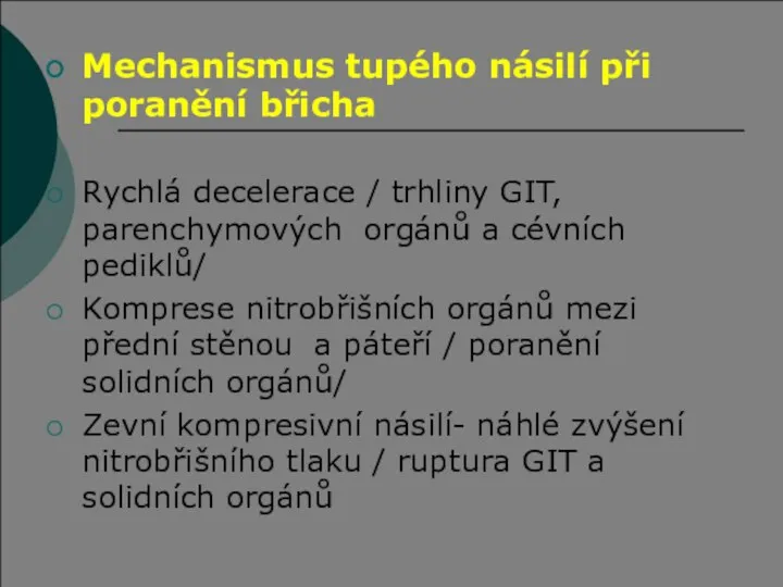 Mechanismus tupého násilí při poranění břicha Rychlá decelerace / trhliny GIT, parenchymových