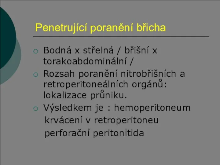 Penetrující poranění břicha Bodná x střelná / břišní x torakoabdominální / Rozsah