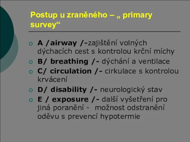 Postup u zraněného – „ primary survey“ A /airway /-zajištění volných dýchacích