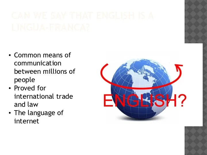 CAN WE SAY THAT ENGLISH IS A LINGUA-FRANCA? Common means of communication