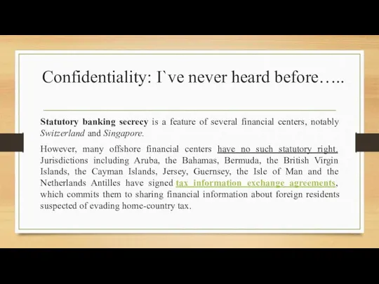 Confidentiality: I`ve never heard before….. Statutory banking secrecy is a feature of