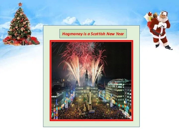 Hogmanay is a Scottish New Year