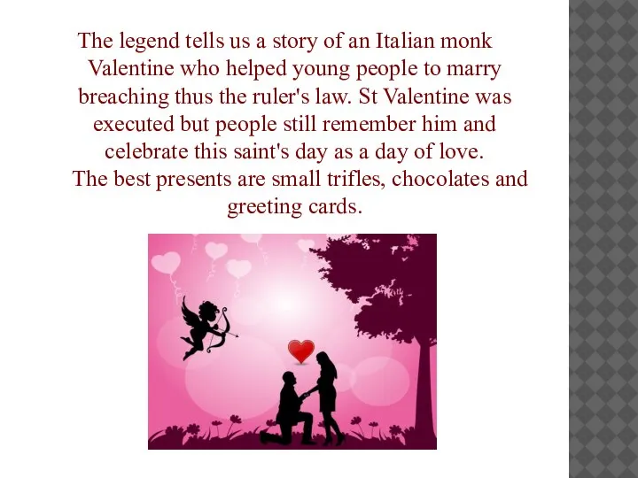 The legend tells us a story of an Italian monk Valentine who