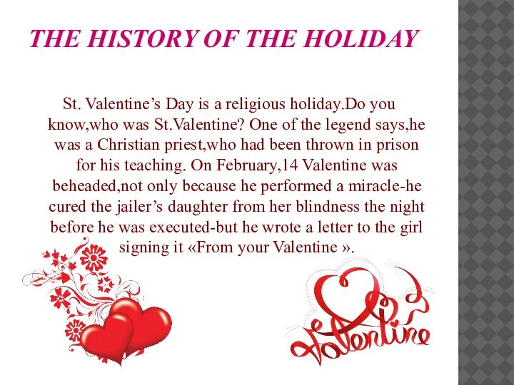 THE HISTORY OF THE HOLIDAY St. Valentine’s Day is a religious holiday.Do