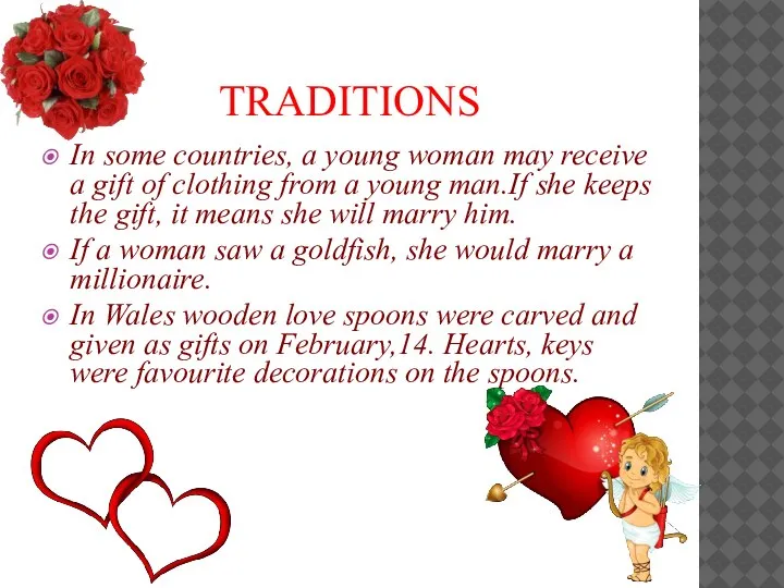 TRADITIONS In some countries, a young woman may receive a gift of