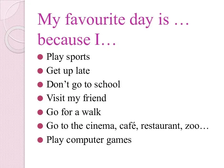 My favourite day is … because I… Play sports Get up late
