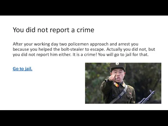 You did not report a crime After your working day two policemen